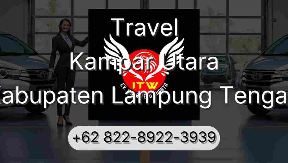 Travel Kampar Utara Kabupaten Lampung Tengah