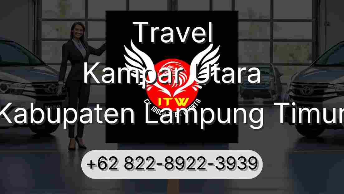 Travel Kampar Utara Kabupaten Lampung Timur