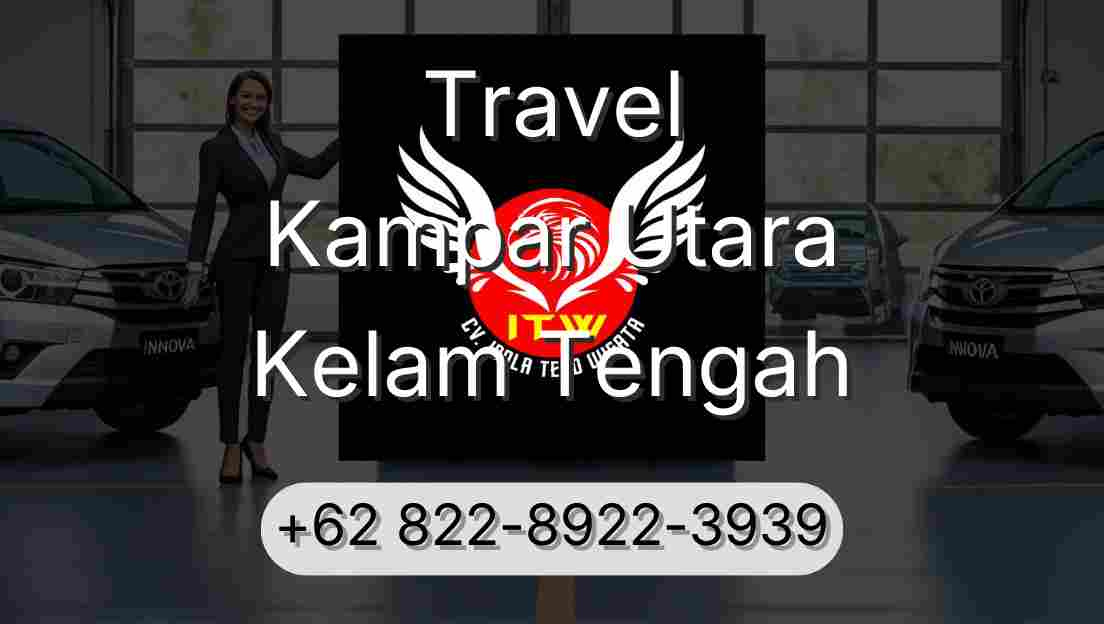 Travel Kampar Utara Kelam Tengah