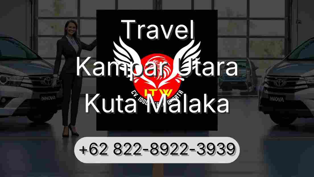 Travel Kampar Utara Kuta Malaka