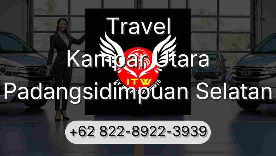 Travel Kampar Utara Padangsidimpuan Selatan