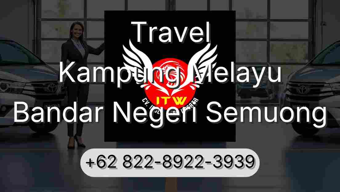 Travel Kampung Melayu Bandar Negeri Semuong