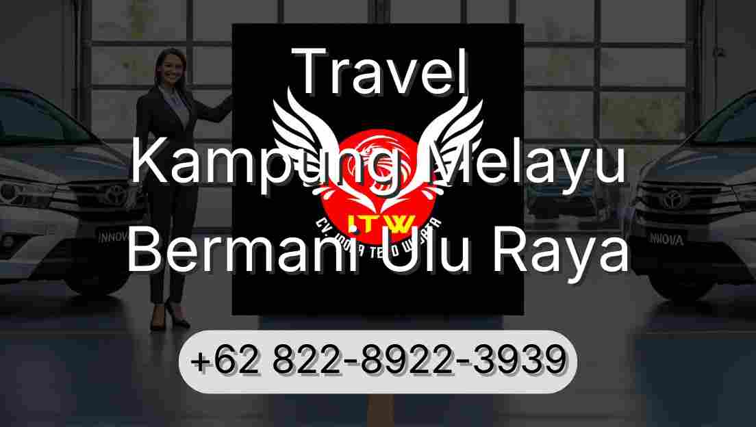 Travel Kampung Melayu Bermani Ulu Raya