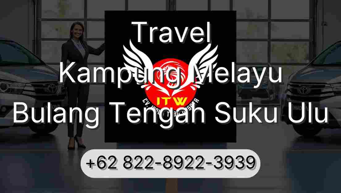 Travel Kampung Melayu Bulang Tengah Suku Ulu