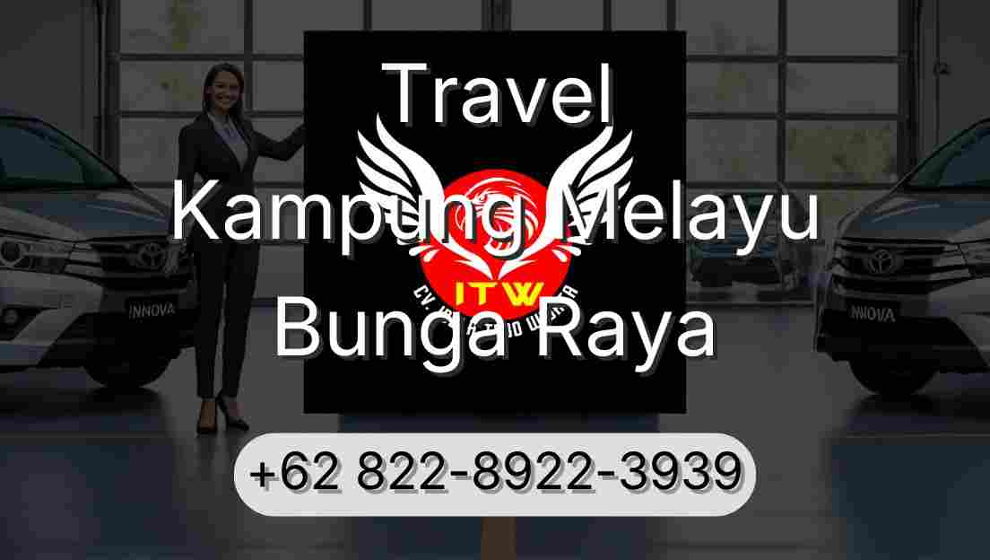 Travel Kampung Melayu Bunga Raya