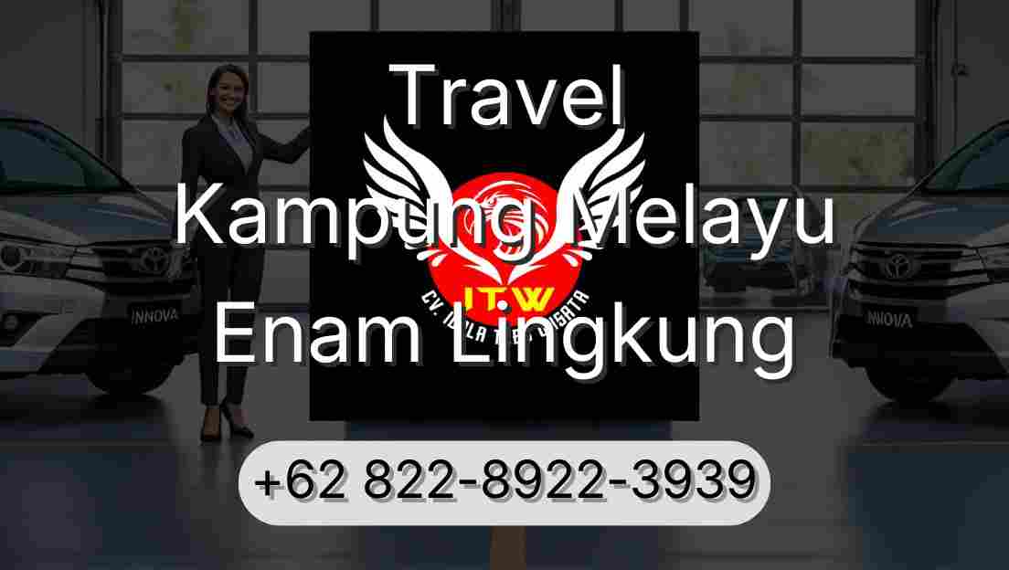 Travel Kampung Melayu Enam Lingkung