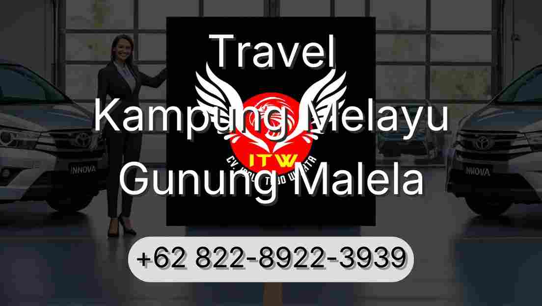 Travel Kampung Melayu Gunung Malela