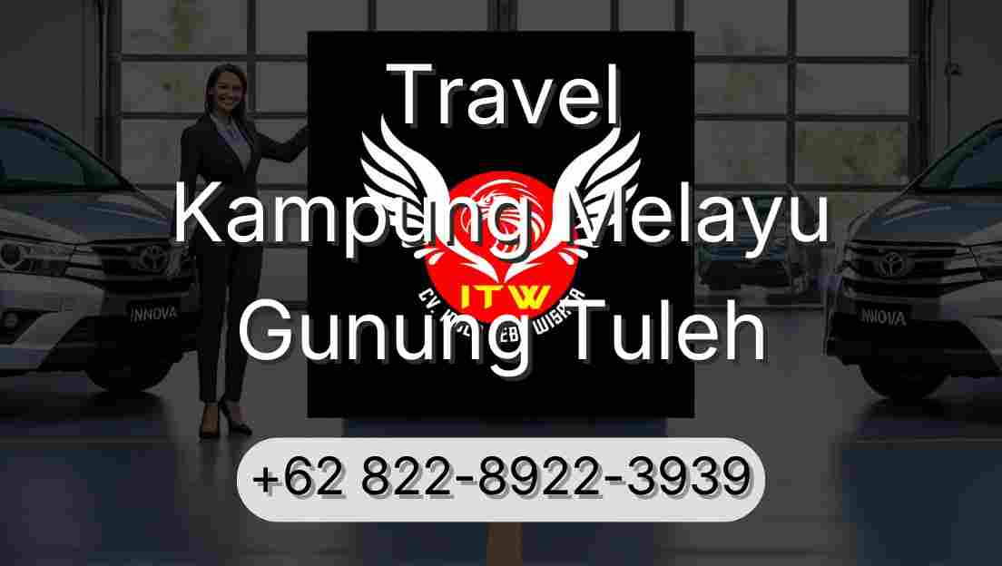 Travel Kampung Melayu Gunung Tuleh