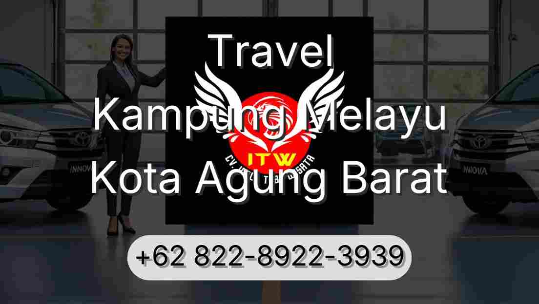 Travel Kampung Melayu Kota Agung Barat