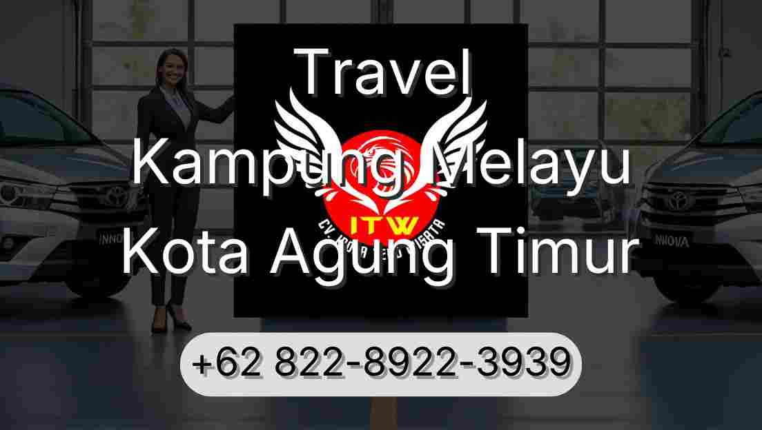 Travel Kampung Melayu Kota Agung Timur