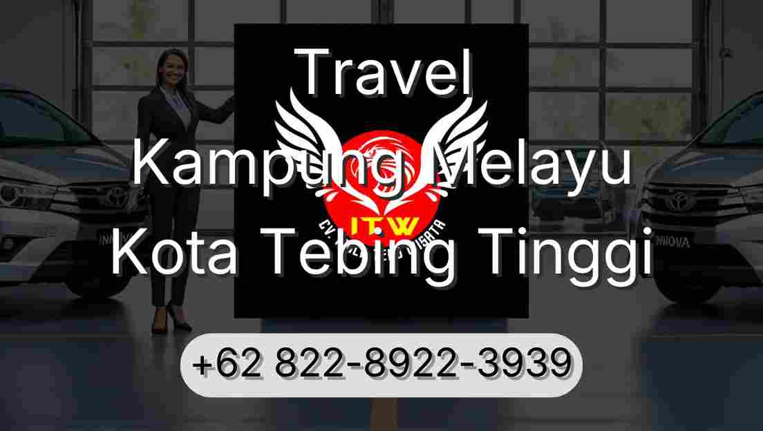 Travel Kampung Melayu Kota Tebing Tinggi