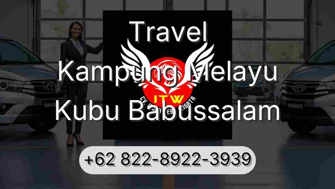 Travel Kampung Melayu Kubu Babussalam