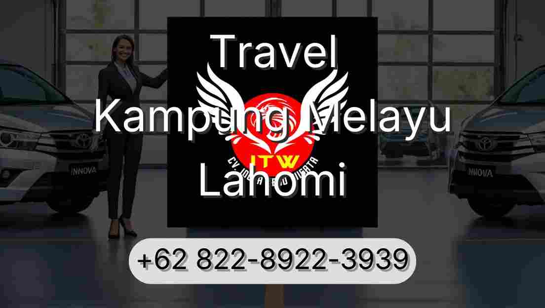 Travel Kampung Melayu Lahomi