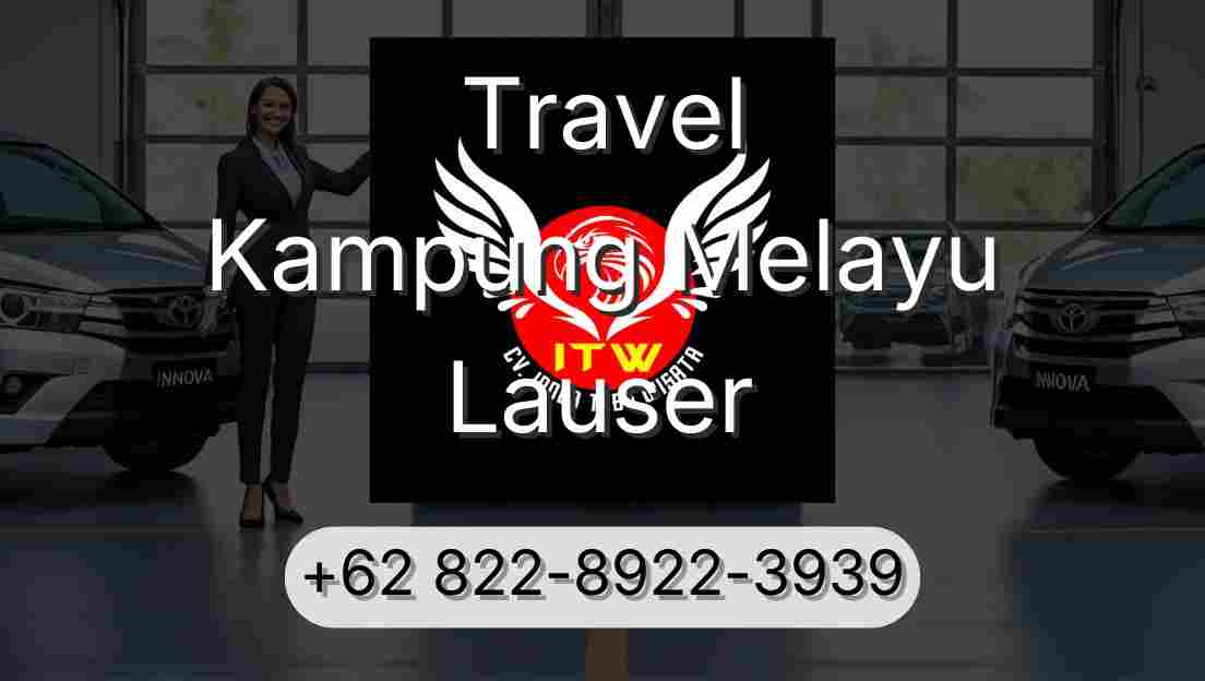 Travel Kampung Melayu Lauser
