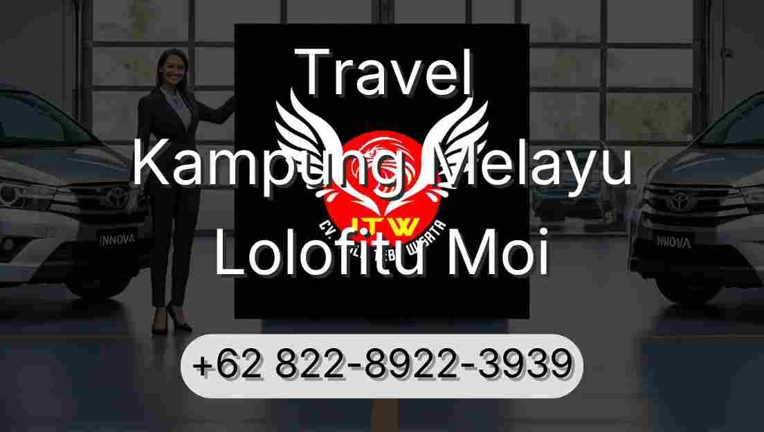 Travel Kampung Melayu Lolofitu Moi