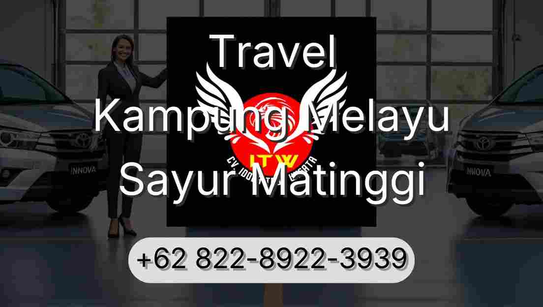 Travel Kampung Melayu Sayur Matinggi