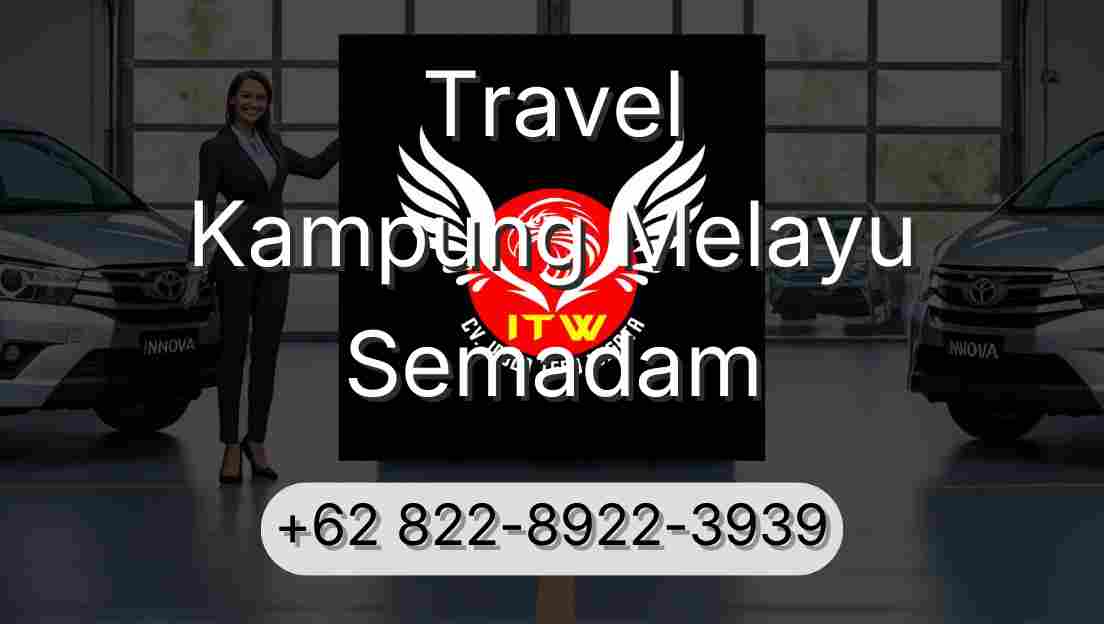 Travel Kampung Melayu Semadam