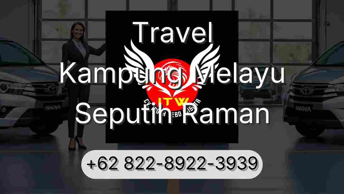 Travel Kampung Melayu Seputih Raman