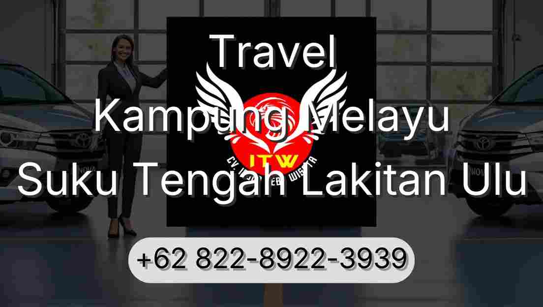 Travel Kampung Melayu Suku Tengah Lakitan Ulu