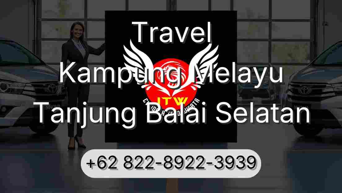 Travel Kampung Melayu Tanjung Balai Selatan
