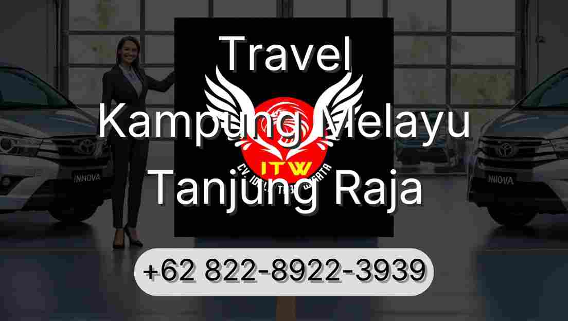 Travel Kampung Melayu Tanjung Raja