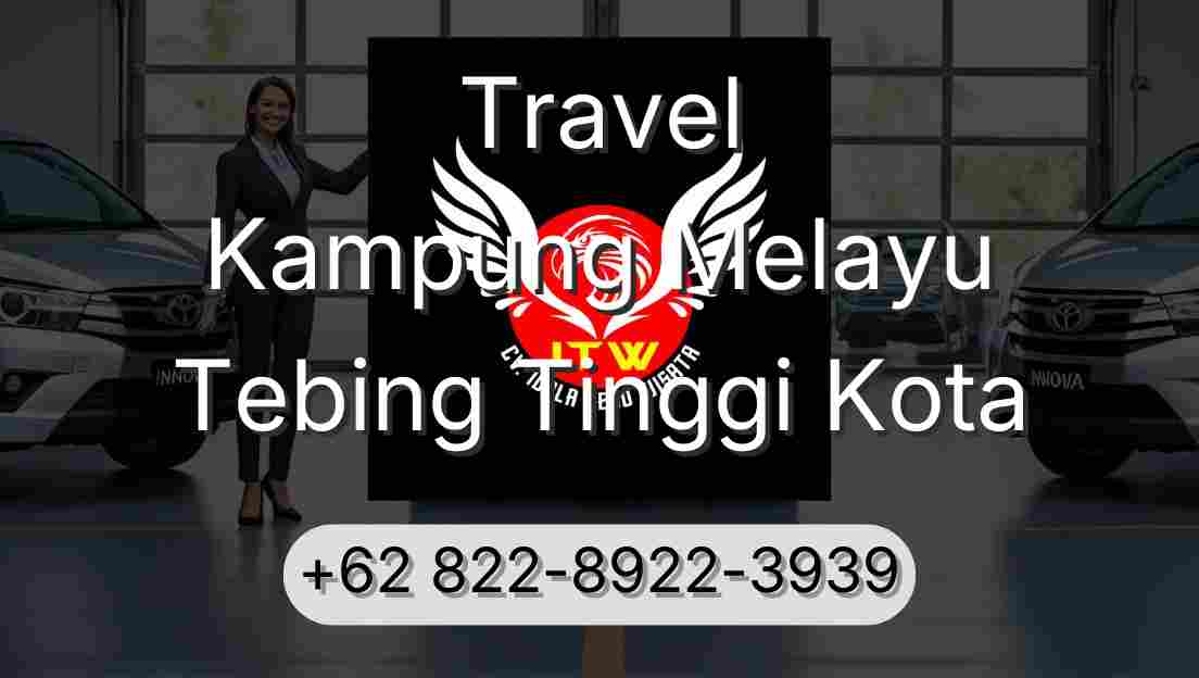 Travel Kampung Melayu Tebing Tinggi Kota