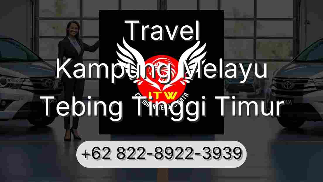 Travel Kampung Melayu Tebing Tinggi Timur