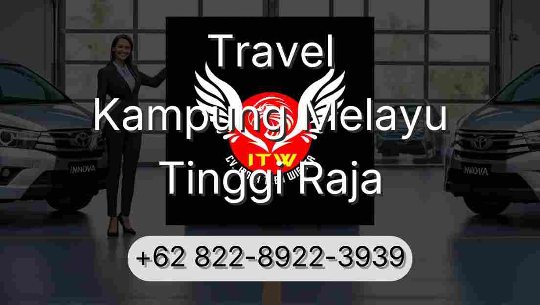 Travel Kampung Melayu Tinggi Raja