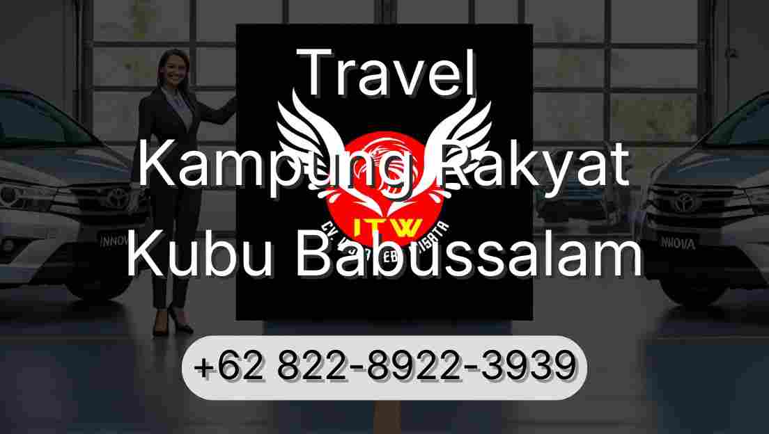 Travel Kampung Rakyat Kubu Babussalam