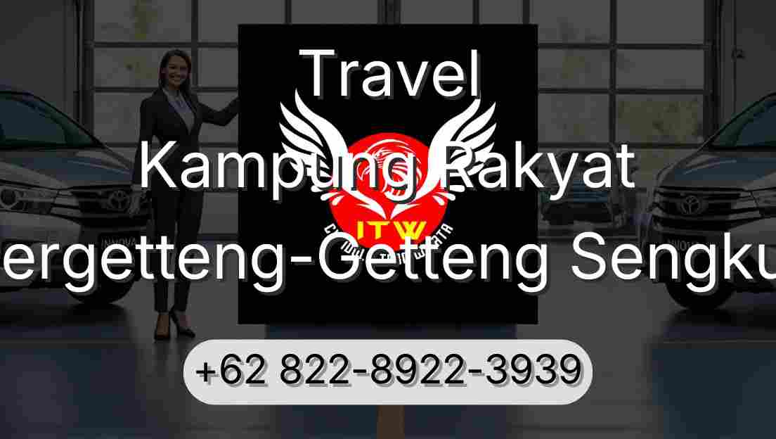 Travel Kampung Rakyat Pergetteng-Getteng Sengkut