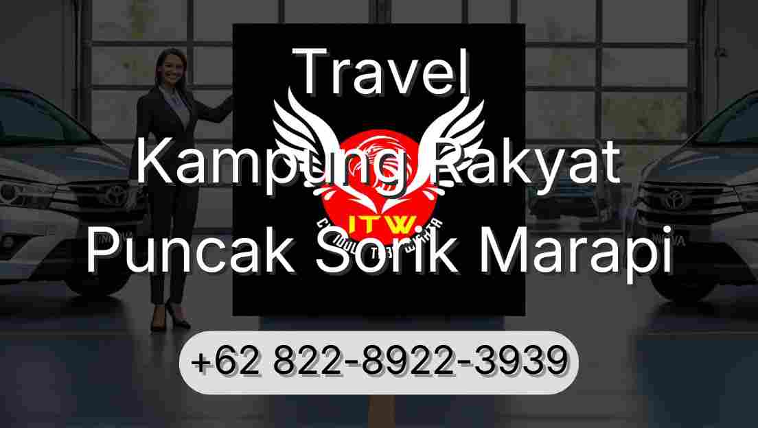 Travel Kampung Rakyat Puncak Sorik Marapi