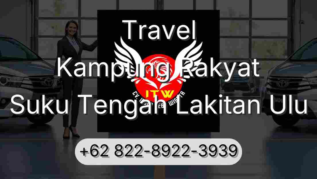 Travel Kampung Rakyat Suku Tengah Lakitan Ulu