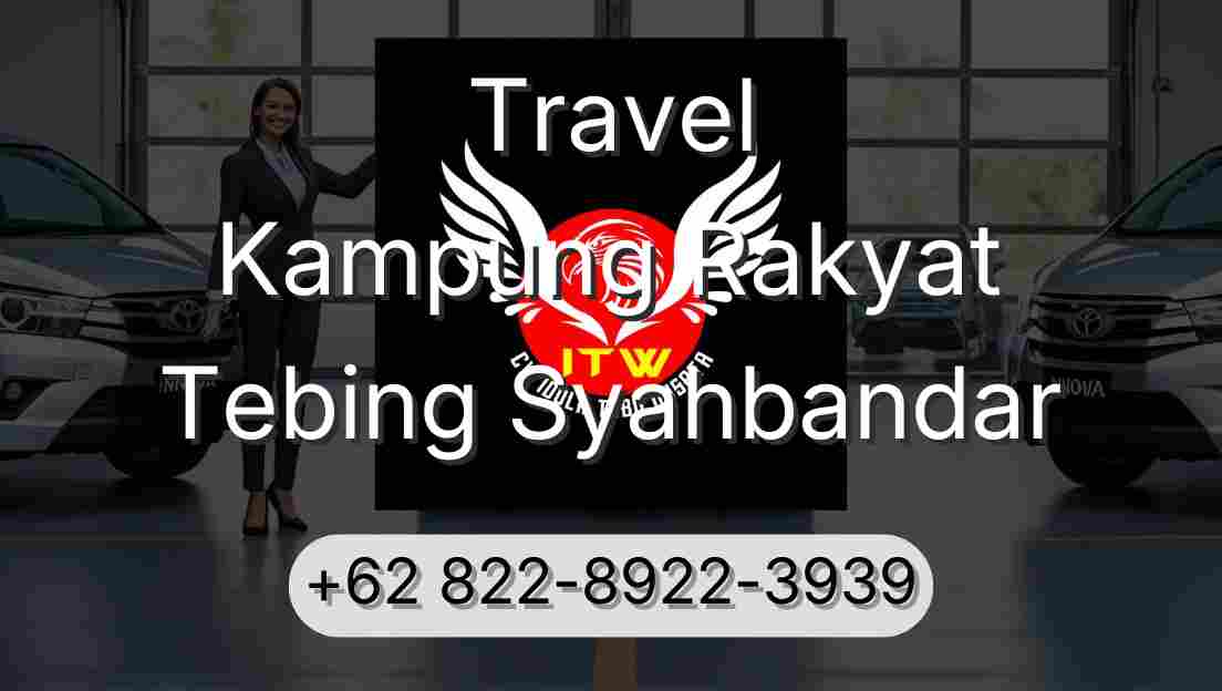 Travel Kampung Rakyat Tebing Syahbandar