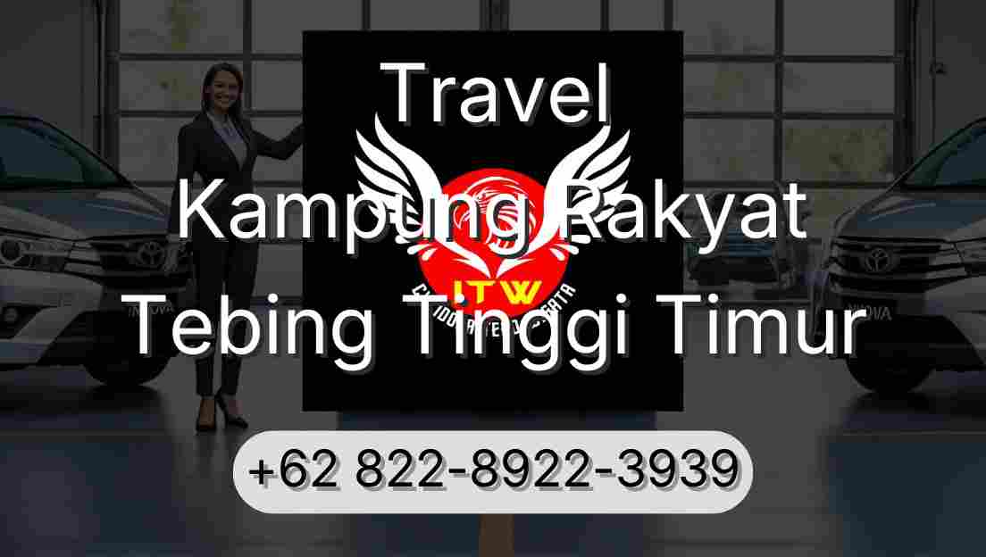 Travel Kampung Rakyat Tebing Tinggi Timur