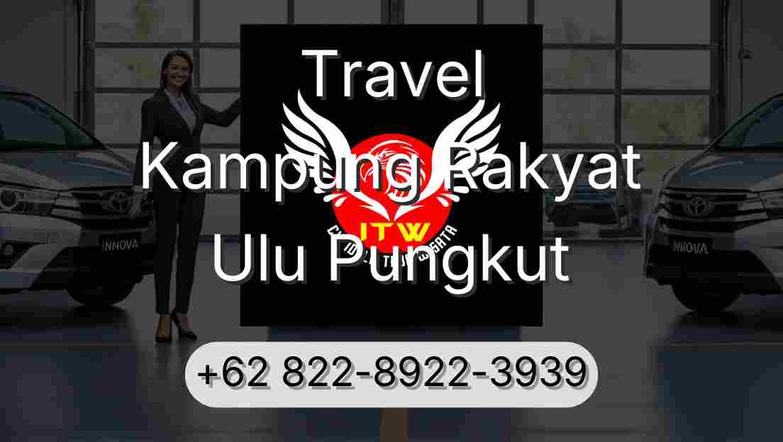 Travel Kampung Rakyat Ulu Pungkut