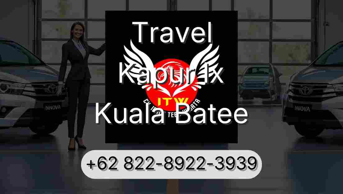 Travel Kapur Ix Kuala Batee