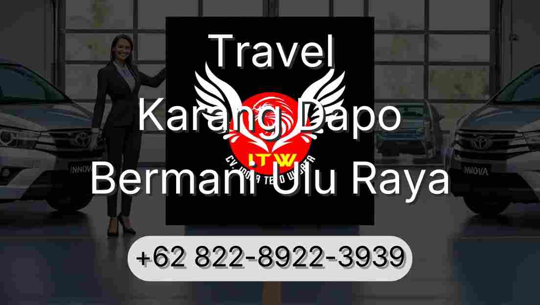 Travel Karang Dapo Bermani Ulu Raya