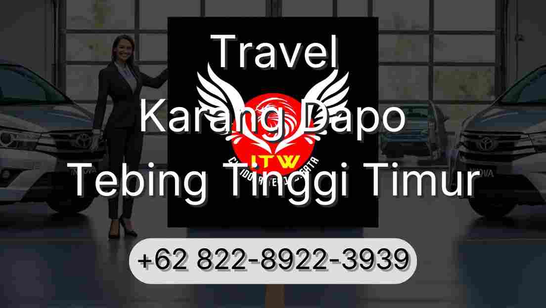 Travel Karang Dapo Tebing Tinggi Timur