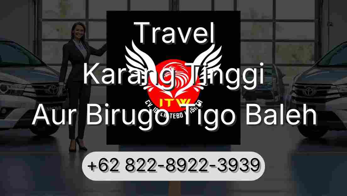 Travel Karang Tinggi Aur Birugo Tigo Baleh