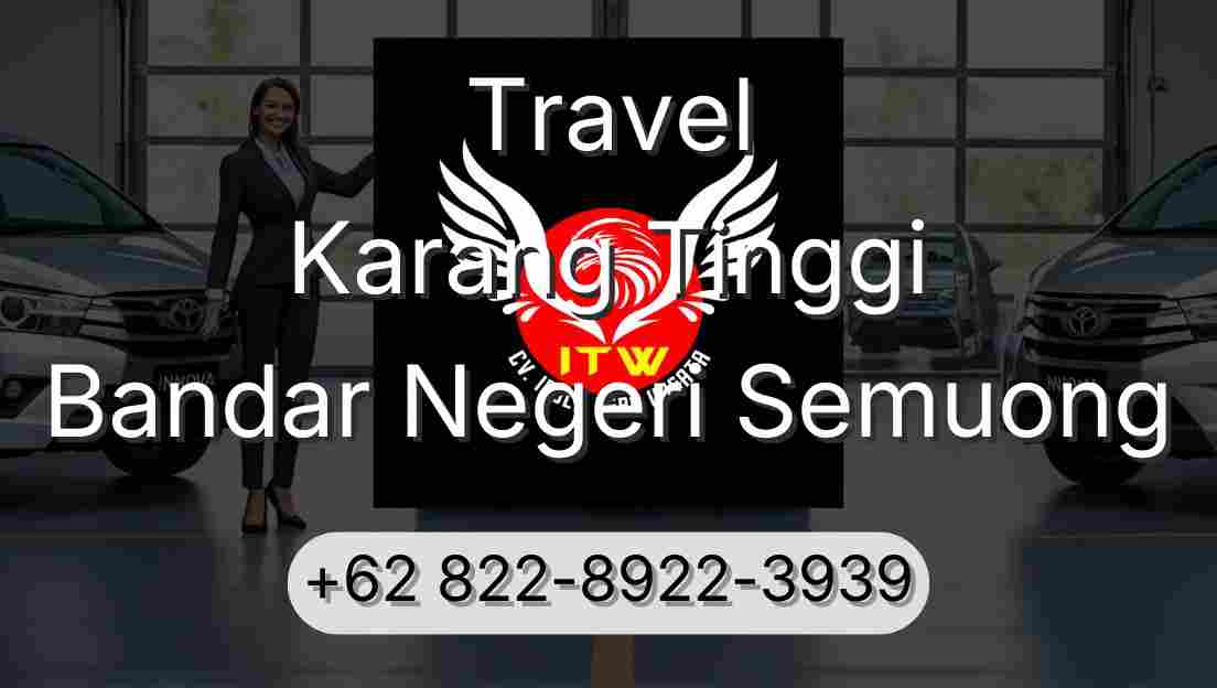 Travel Karang Tinggi Bandar Negeri Semuong