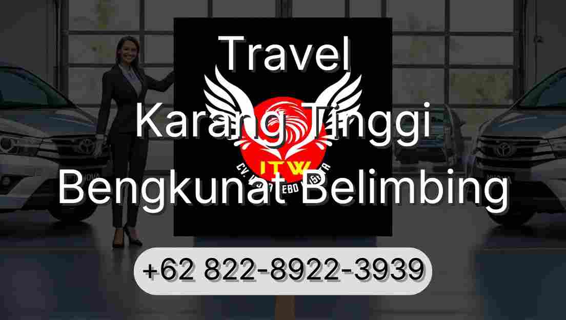Travel Karang Tinggi Bengkunat Belimbing