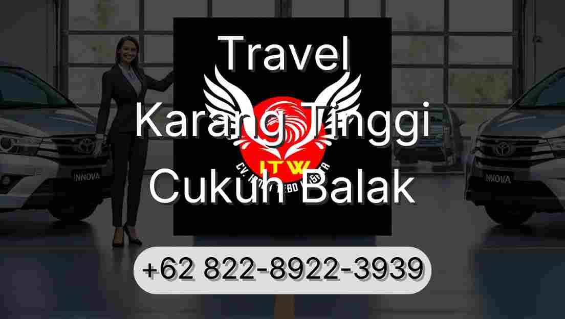 Travel Karang Tinggi Cukuh Balak