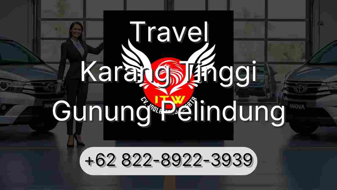 Travel Karang Tinggi Gunung Pelindung