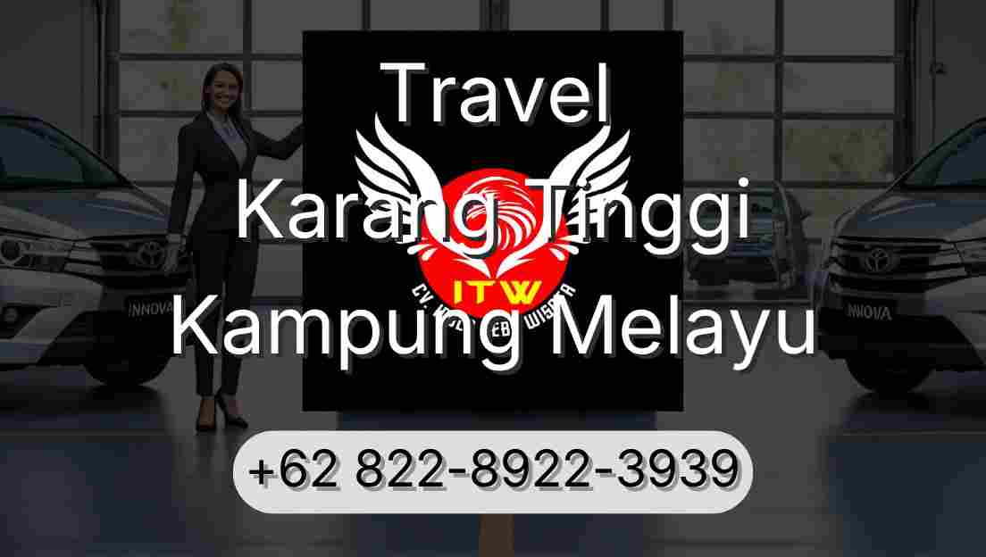 Travel Karang Tinggi Kampung Melayu
