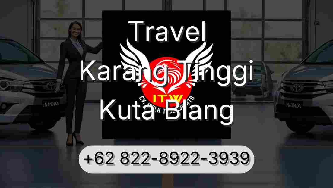 Travel Karang Tinggi Kuta Blang