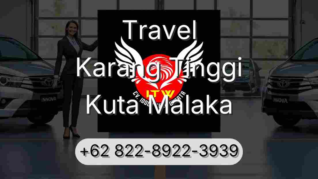 Travel Karang Tinggi Kuta Malaka