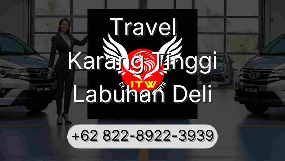 Travel Karang Tinggi Labuhan Deli