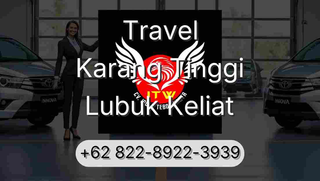 Travel Karang Tinggi Lubuk Keliat