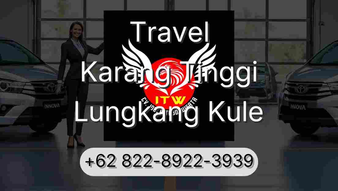 Travel Karang Tinggi Lungkang Kule