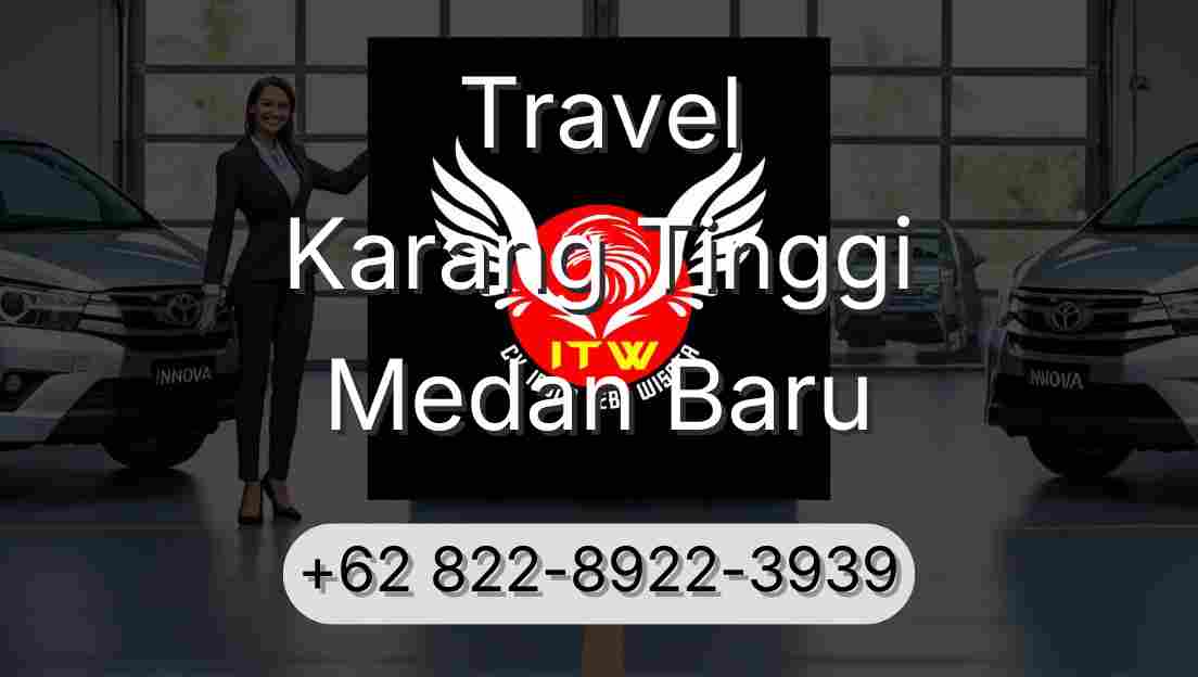 Travel Karang Tinggi Medan Baru
